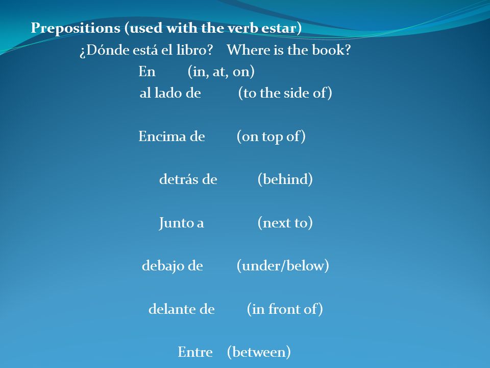 Prepositions (used with the verb estar)