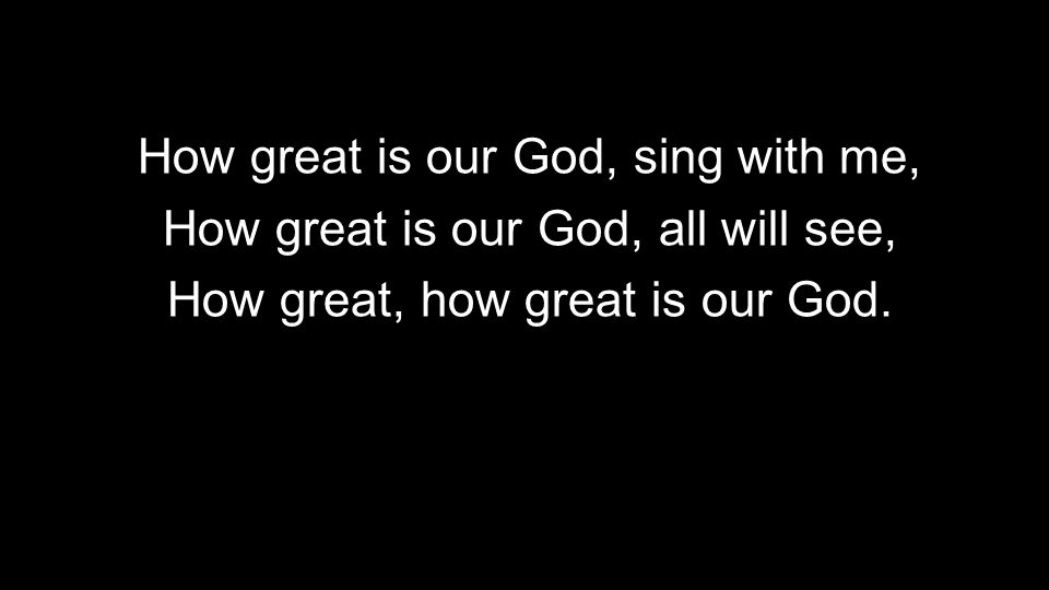 How great is our God, sing with me,