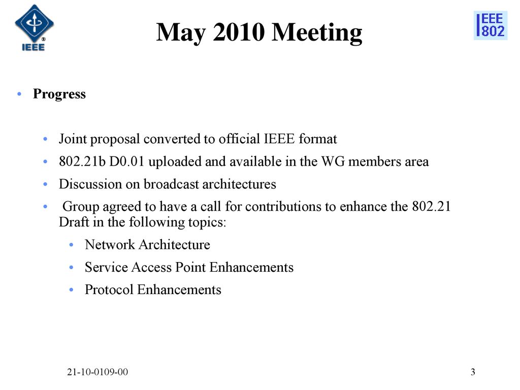 May 2010 Meeting Progress. Joint proposal converted to official IEEE format b D0.01 uploaded and available in the WG members area.