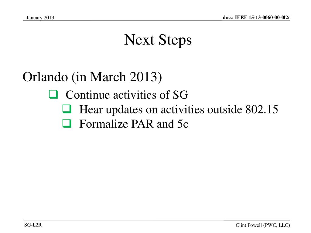 Next Steps Orlando (in March 2013) Continue activities of SG