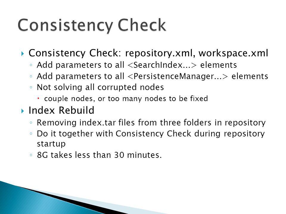 Consistency Check Consistency Check: repository.xml, workspace.xml