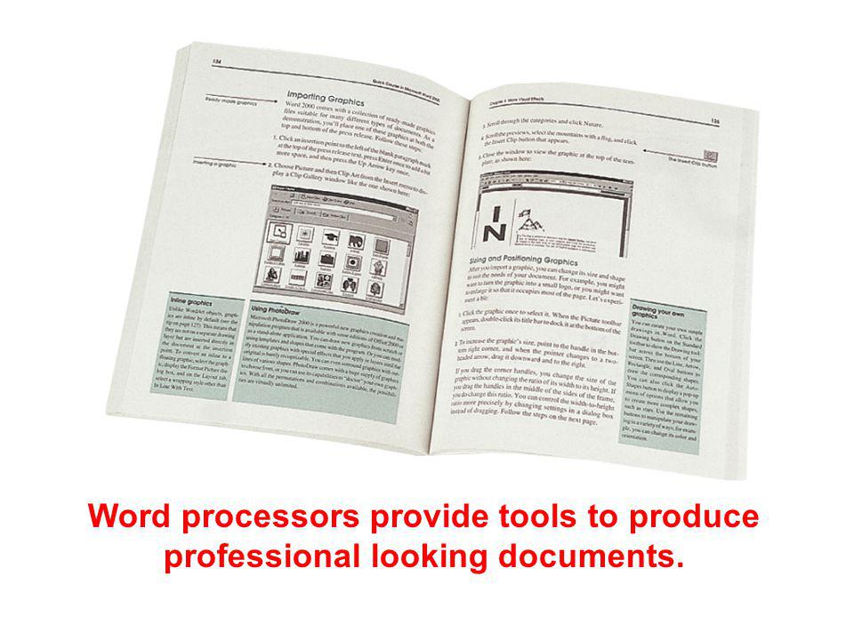 Word processors provide tools to produce