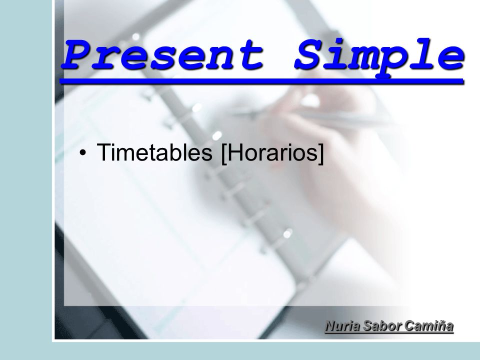 Present Simple Timetables [Horarios] Nuria Sabor Camiña