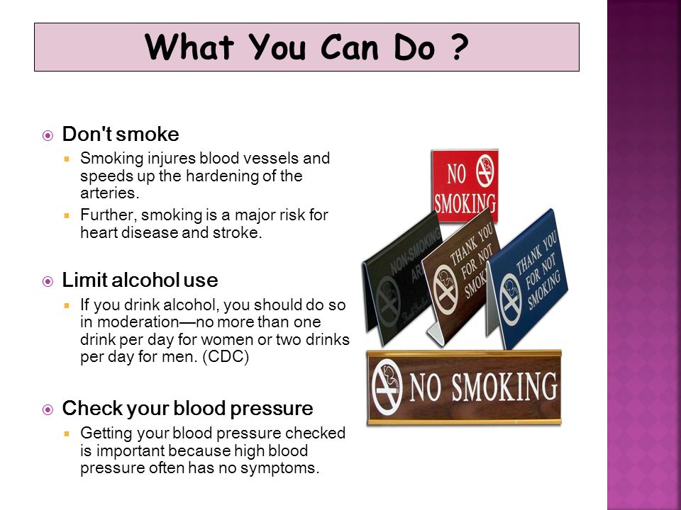 What You Can Do Don t smoke Limit alcohol use