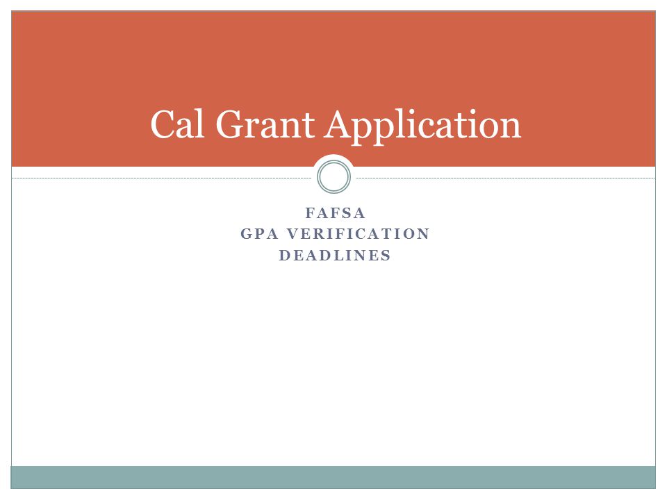 Cal Grant Application FAFSA GPA Verification deadlines