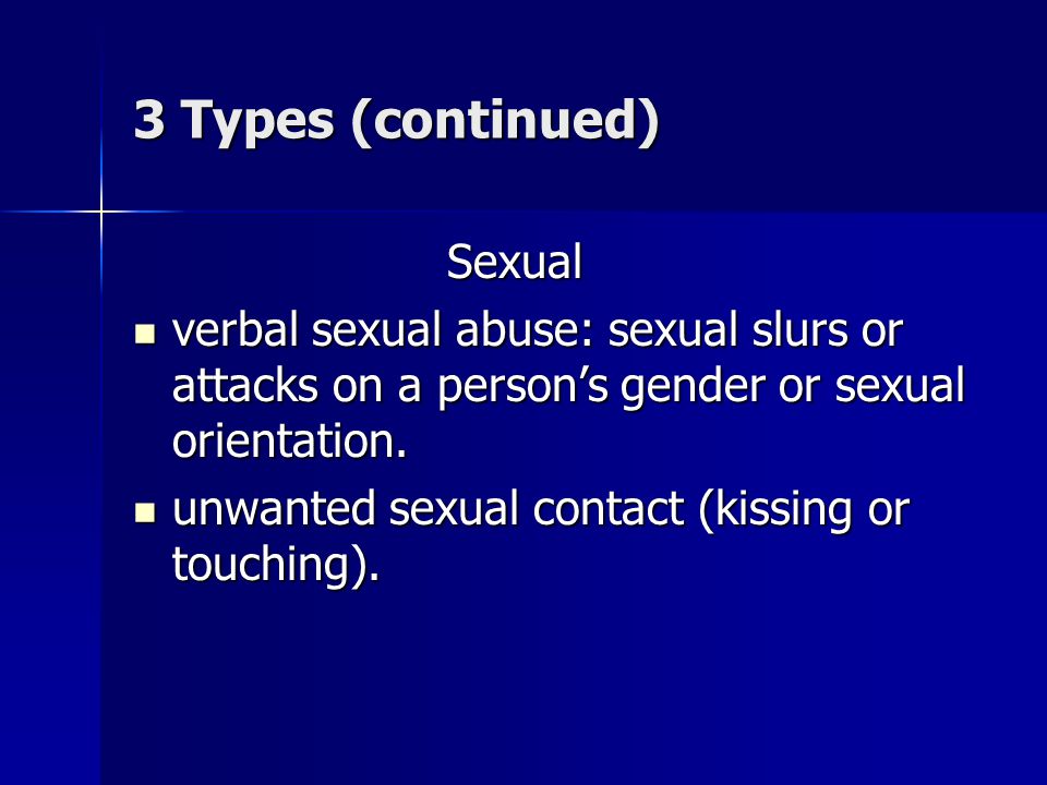 3 Types (continued) Sexual