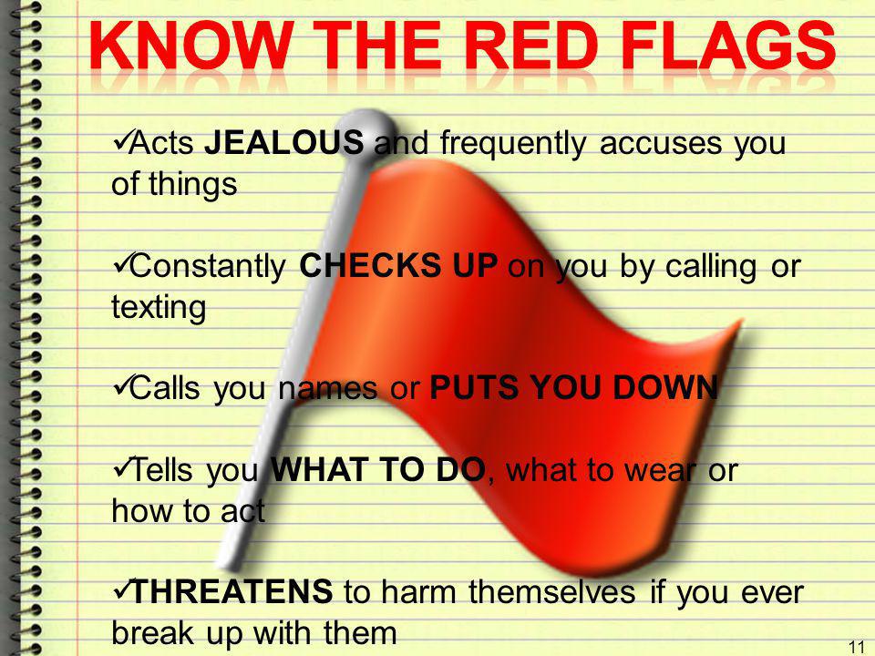 KNOW the Red Flags Acts JEALOUS and frequently accuses you of things