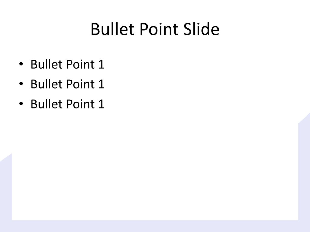 Bullet Point Slide Bullet Point 1