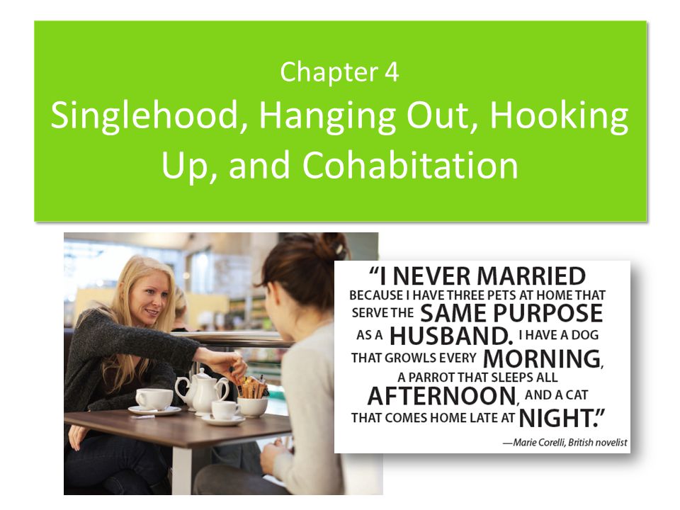 Chapter 4 Singlehood, Hanging Out, Hooking Up, and Cohabitation