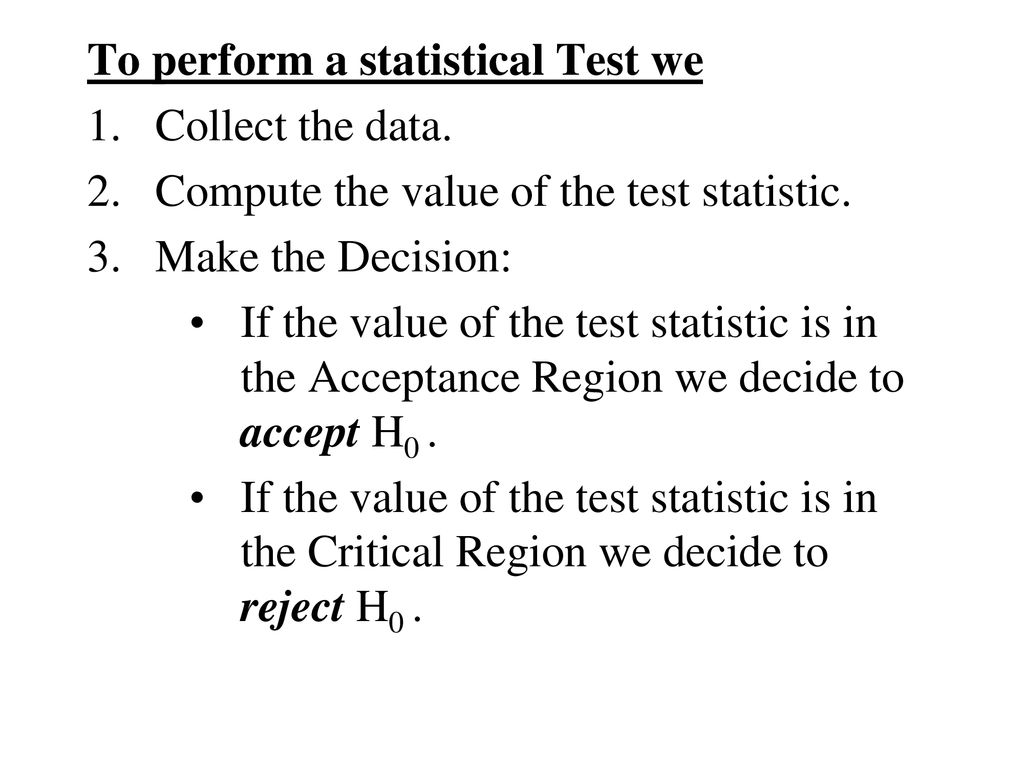 To perform a statistical Test we