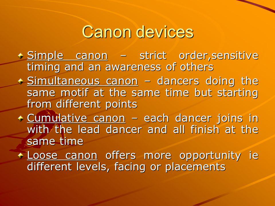 Canon devices Simple canon – strict order,sensitive timing and an awareness of others.