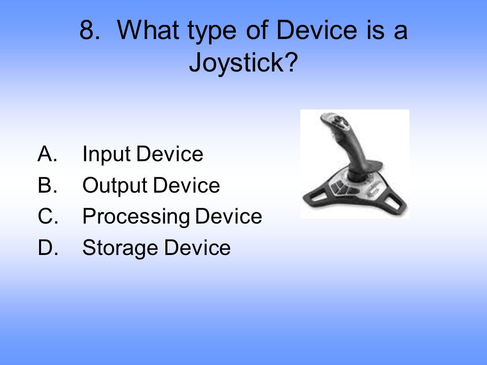 8. What type of Device is a Joystick