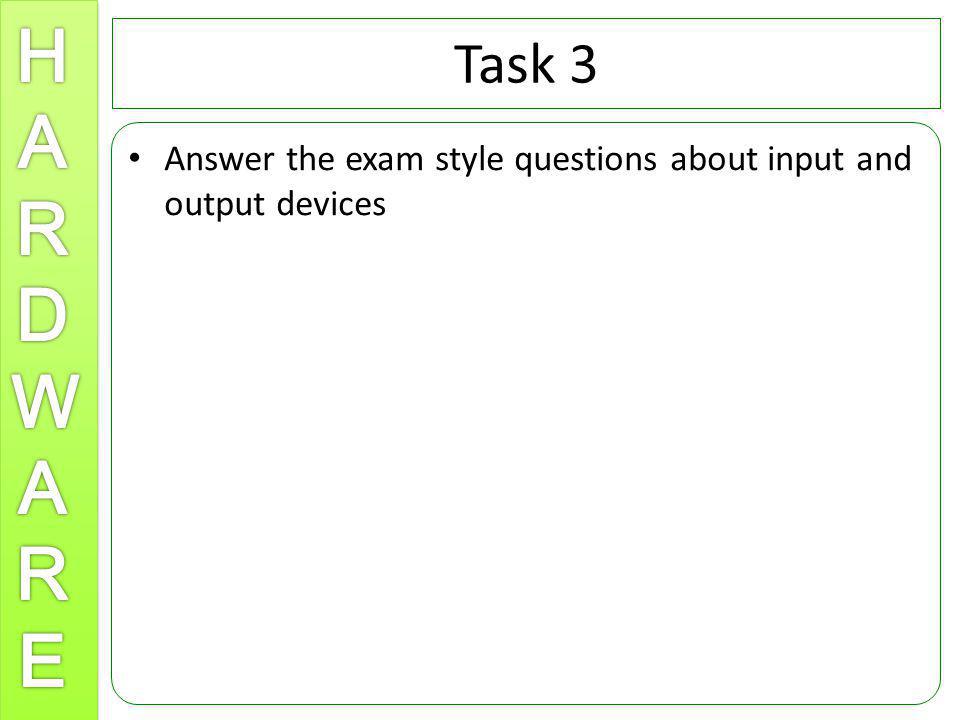 Task 3 Answer the exam style questions about input and output devices