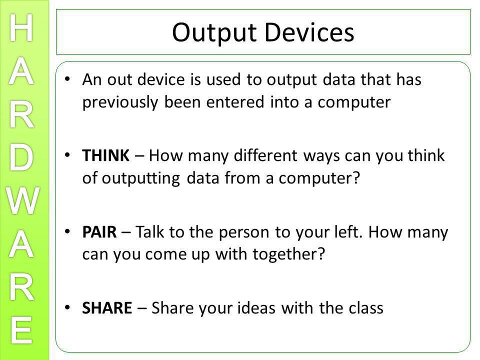 Output Devices An out device is used to output data that has previously been entered into a computer.