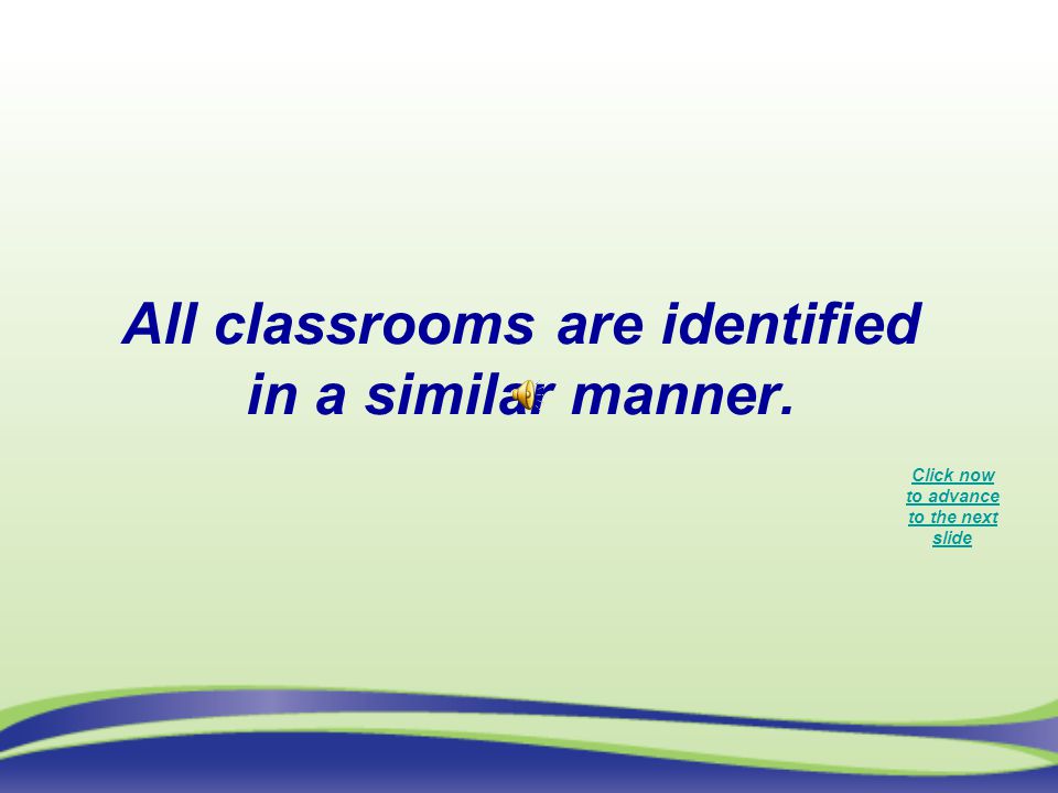 All classrooms are identified in a similar manner.
