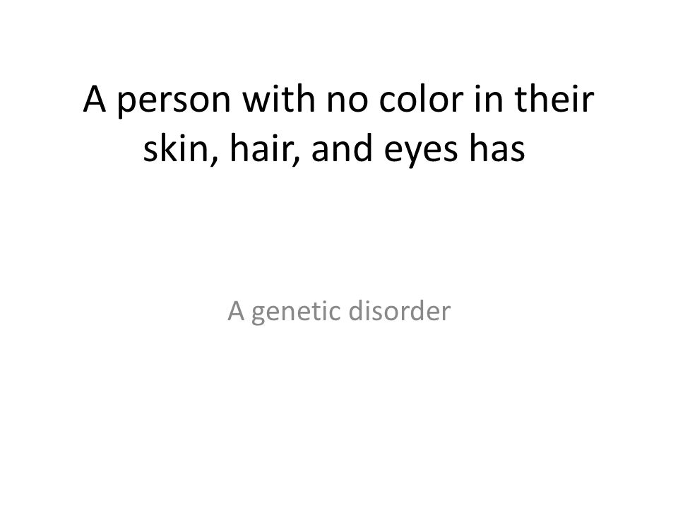 A person with no color in their skin, hair, and eyes has
