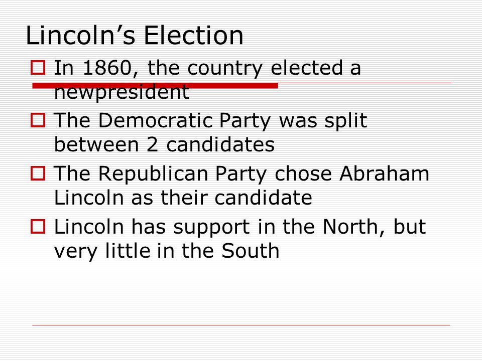 Lincoln’s Election In 1860, the country elected a newpresident