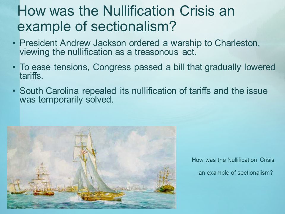 How was the Nullification Crisis an example of sectionalism