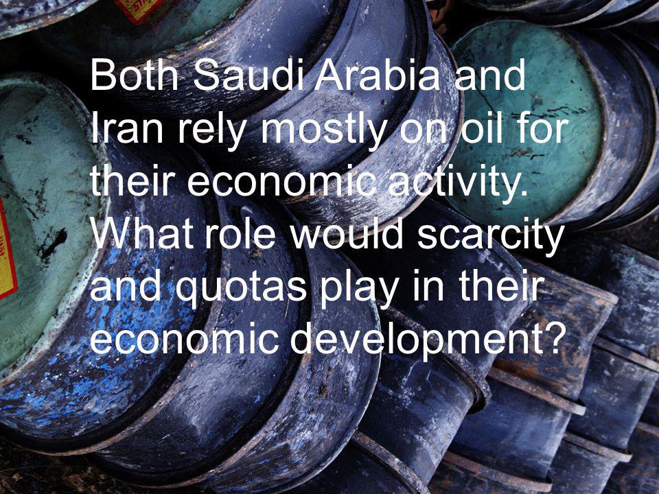 Both Saudi Arabia and Iran rely mostly on oil for their economic activity.