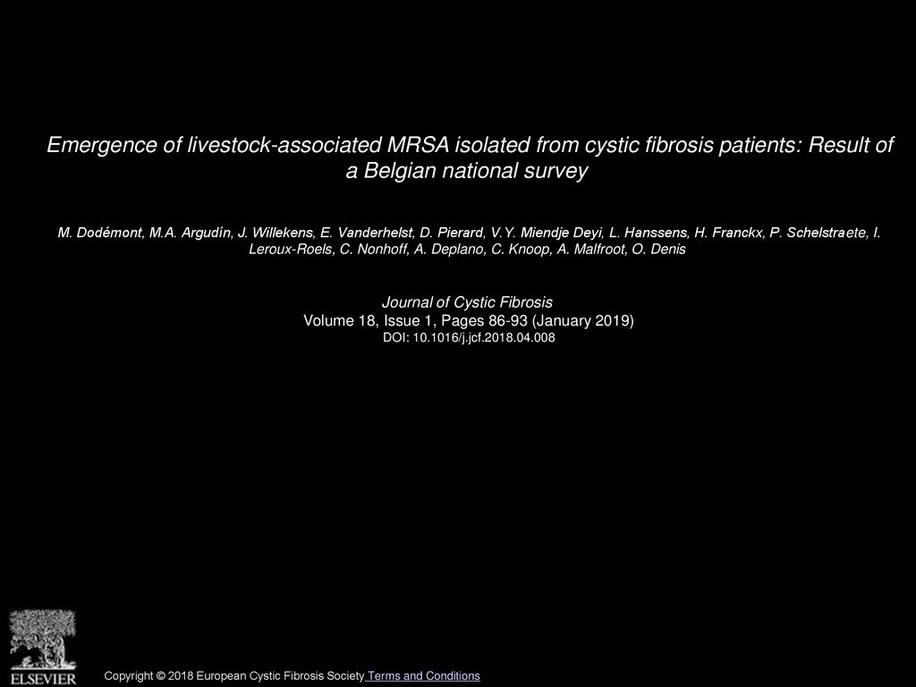 Emergence Of Livestock Associated Mrsa Isolated From Cystic Fibrosis Patients Result Of A Belgian National Survey M Dodemont M A Argudin J Willekens Ppt Download