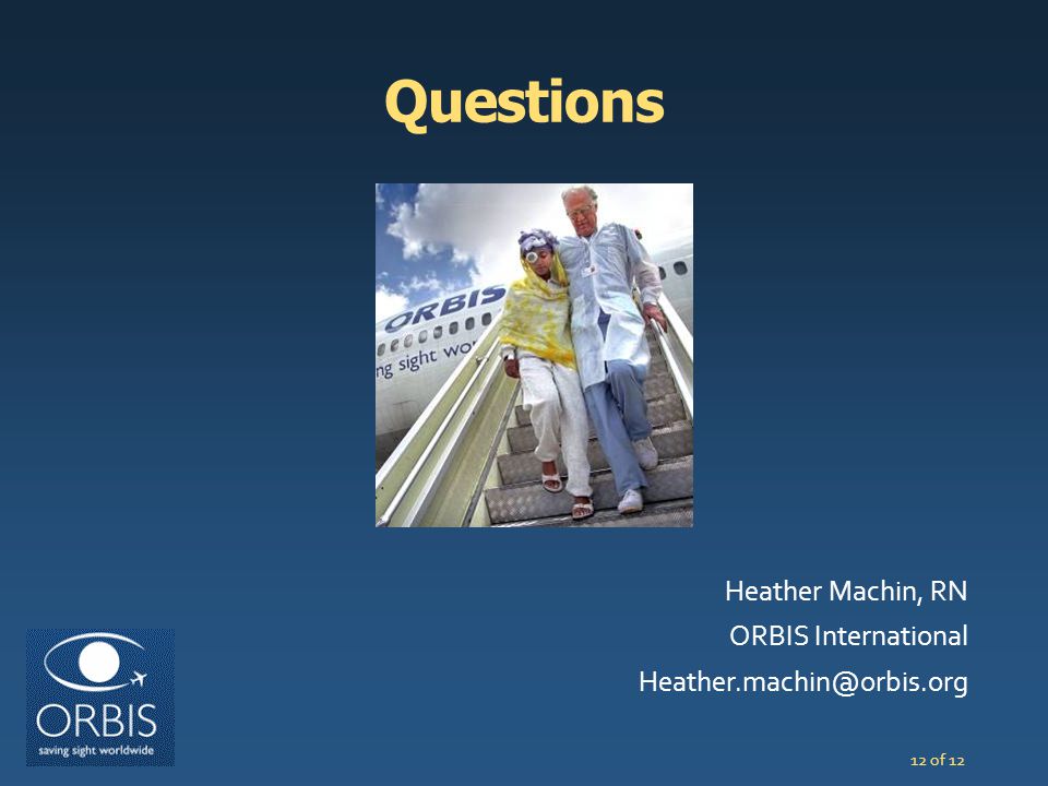 Questions Heather Machin, RN ORBIS International