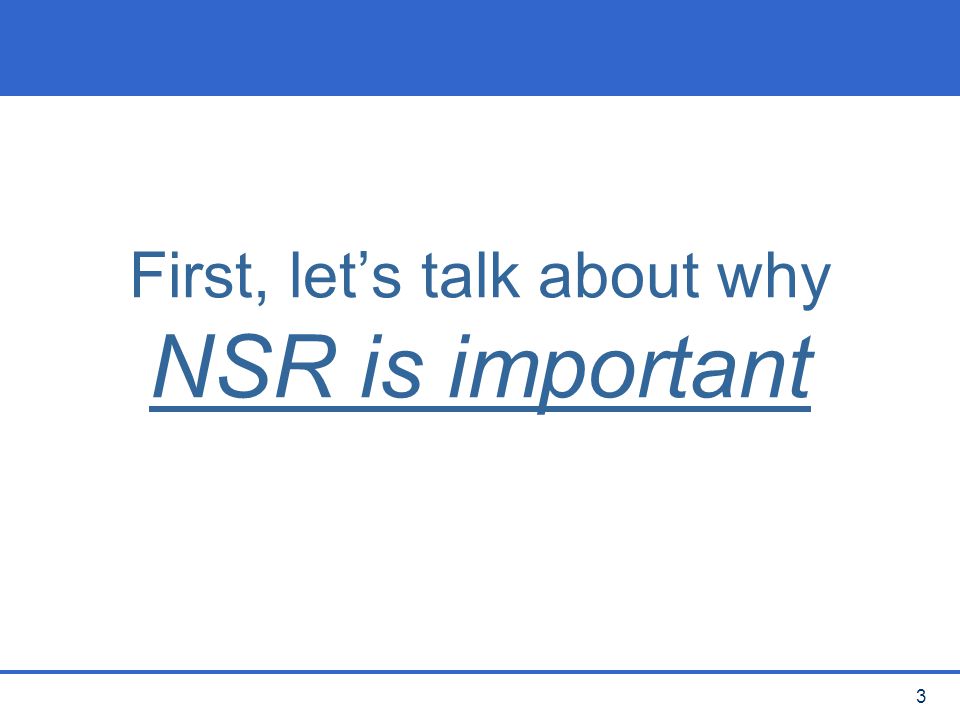 First, let’s talk about why NSR is important
