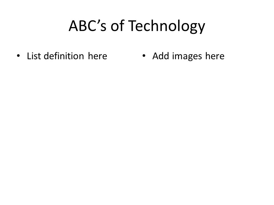 ABC’s of Technology List definition here Add images here