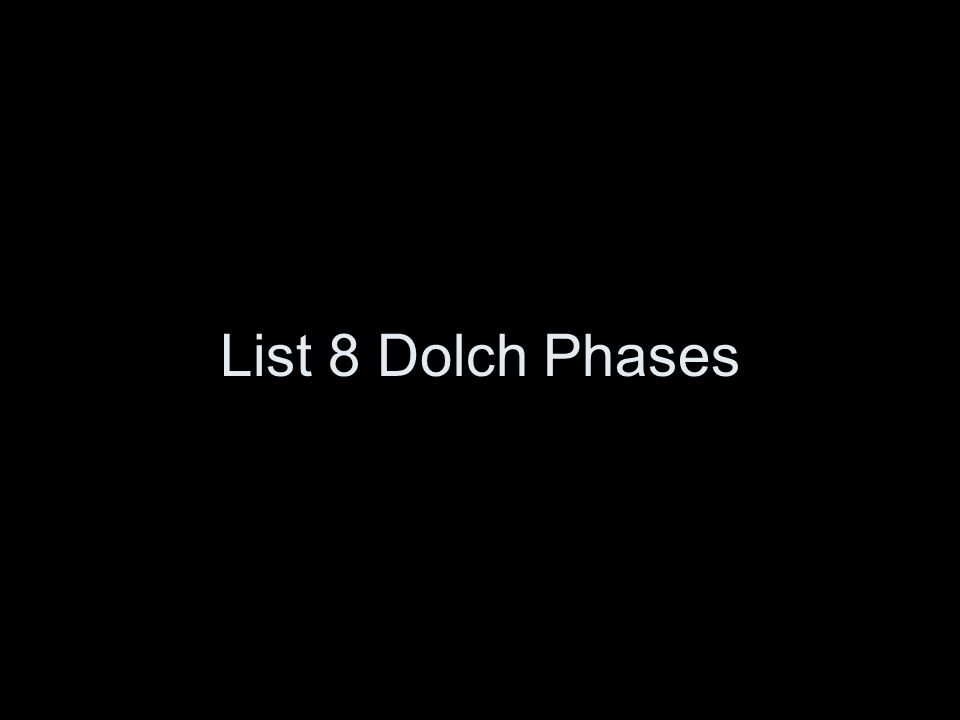 List 8 Dolch Phases