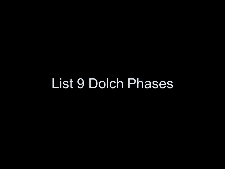 List 9 Dolch Phases