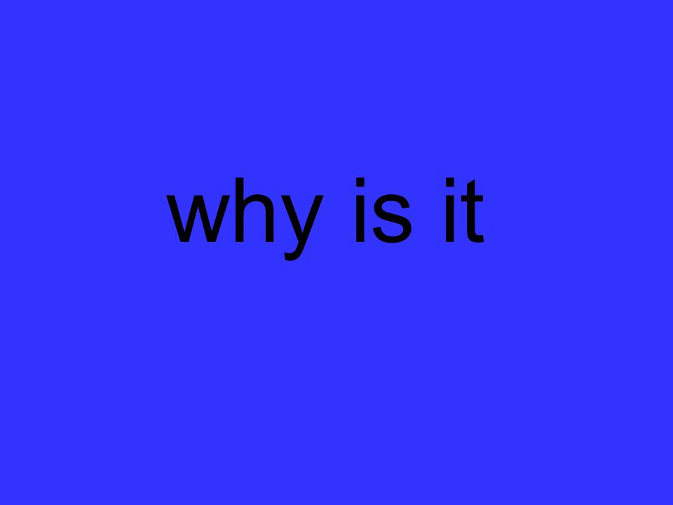 why is it