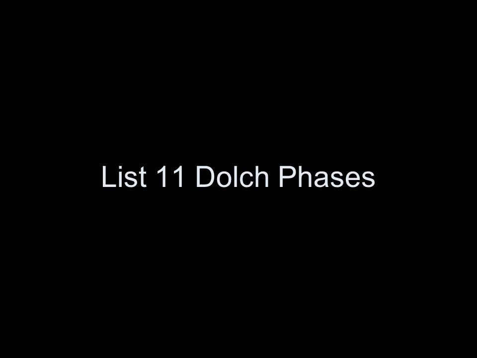 List 11 Dolch Phases