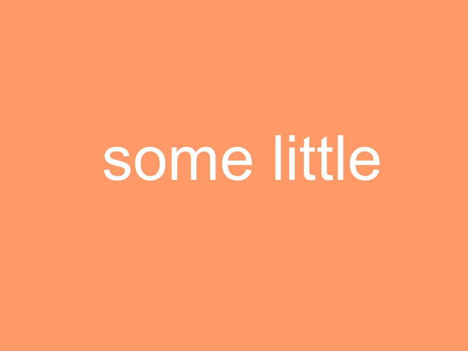 some little