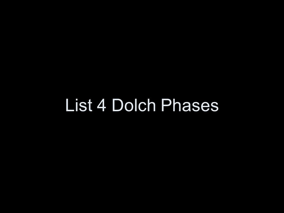 List 4 Dolch Phases