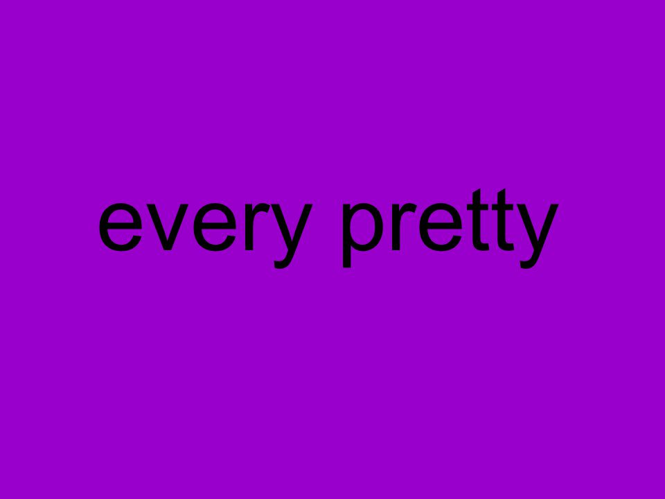 every pretty