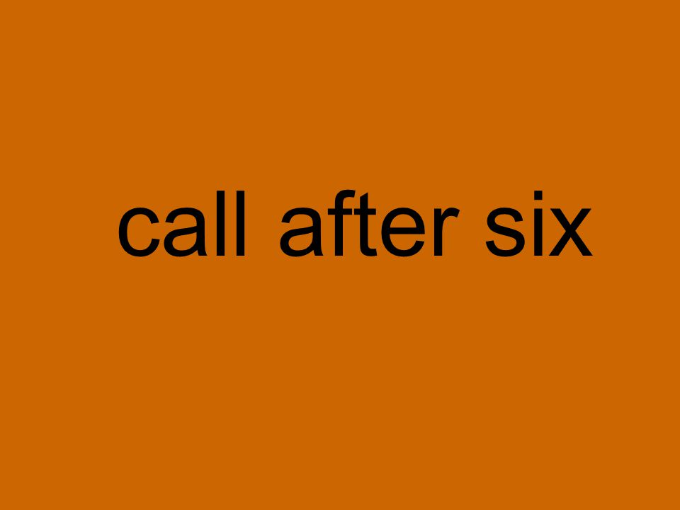 call after six