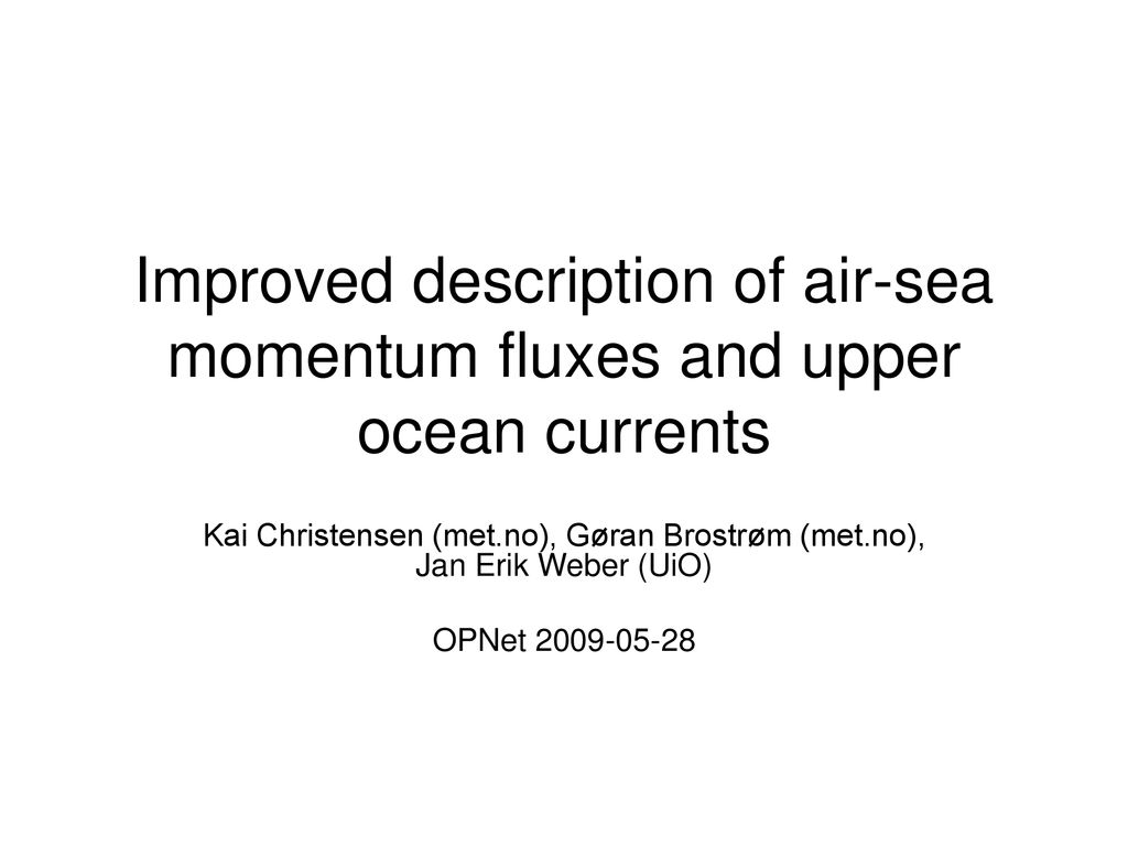 Improved description of air-sea momentum fluxes and upper ocean currents