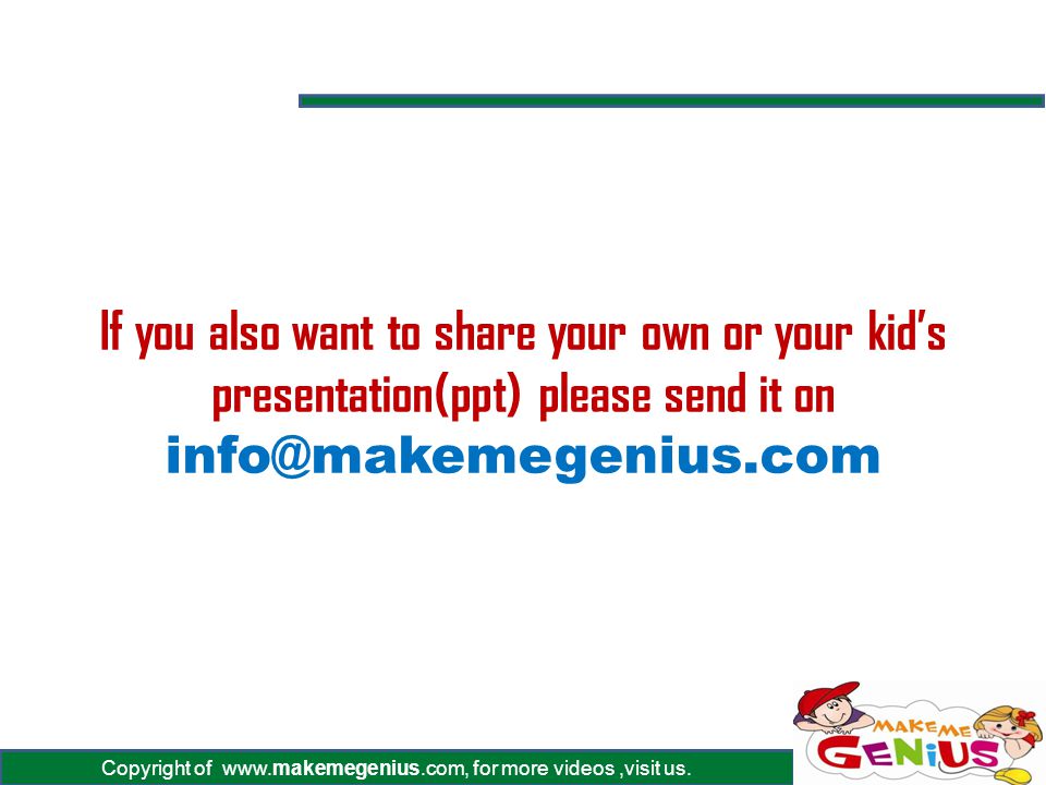 If you also want to share your own or your kid’s presentation(ppt) please send it on
