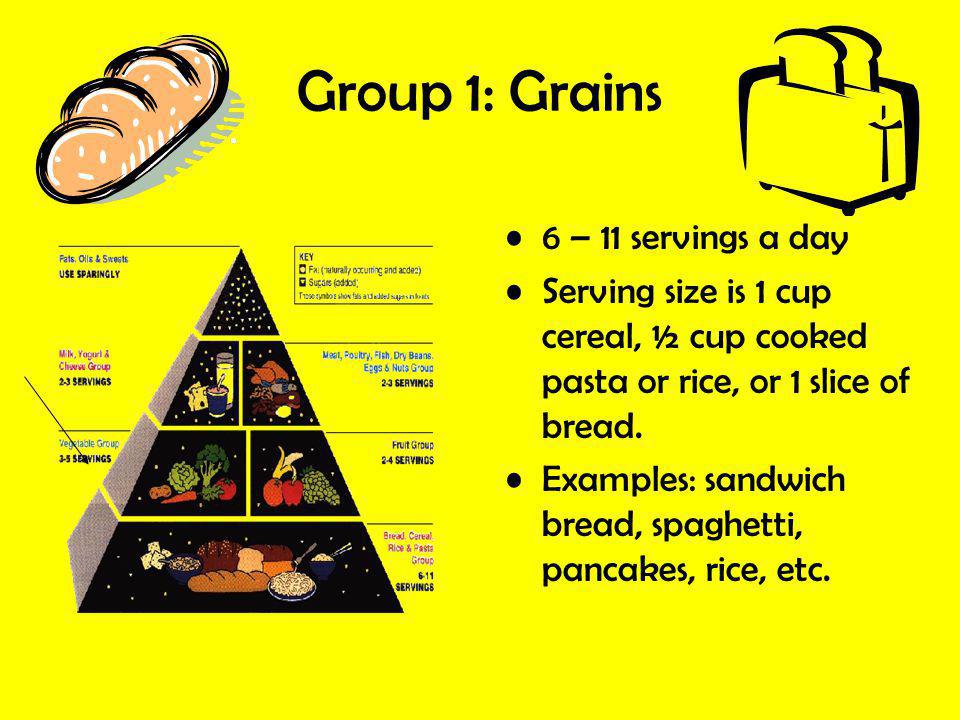 Group 1: Grains 6 – 11 servings a day