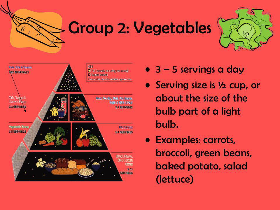 Group 2: Vegetables 3 – 5 servings a day