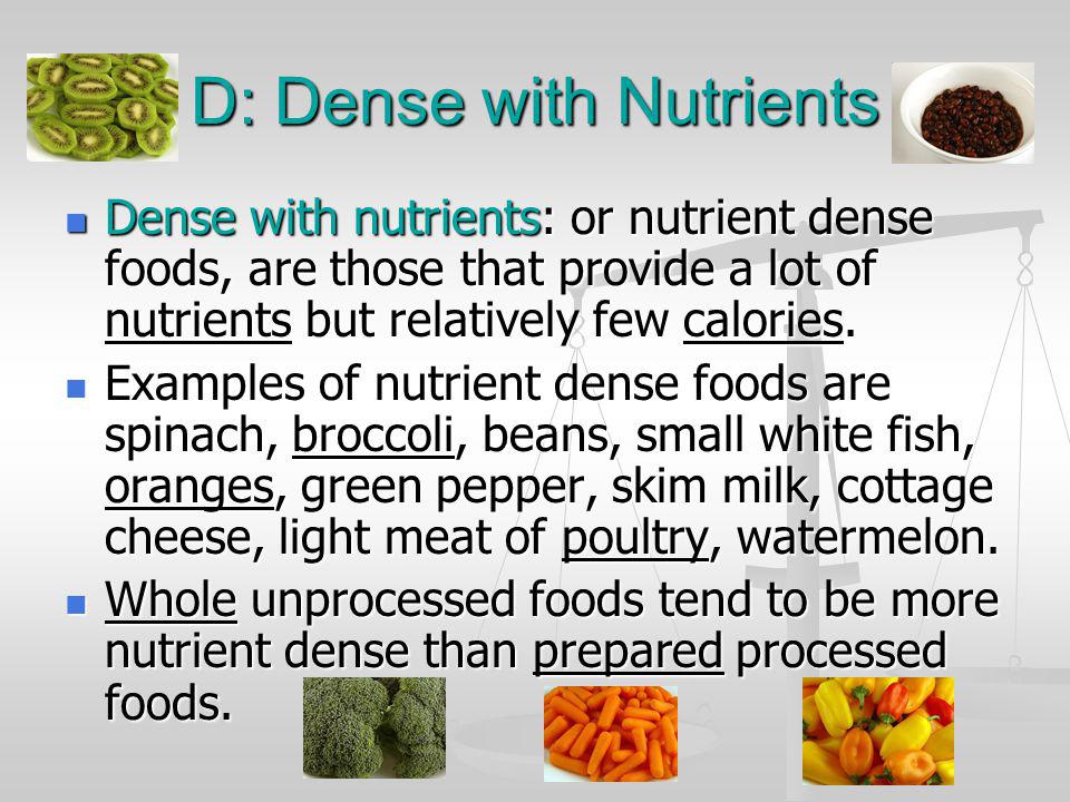 D: Dense with Nutrients