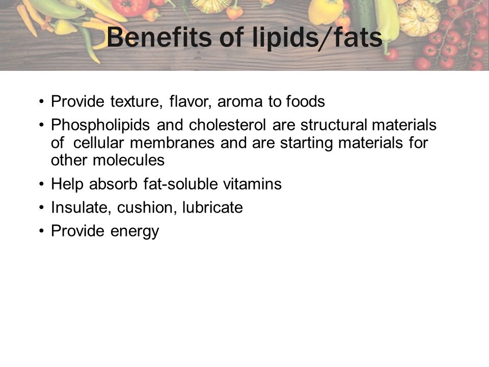 Benefits of lipids/fats