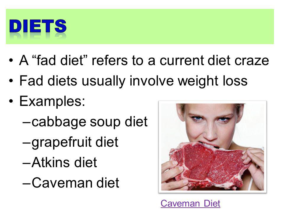 Diets A fad diet refers to a current diet craze