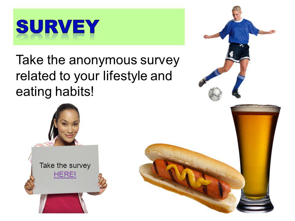survey Take the anonymous survey related to your lifestyle and eating habits! Take the survey HERE!