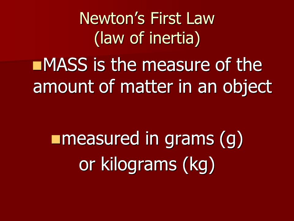 Newton’s First Law (law of inertia)