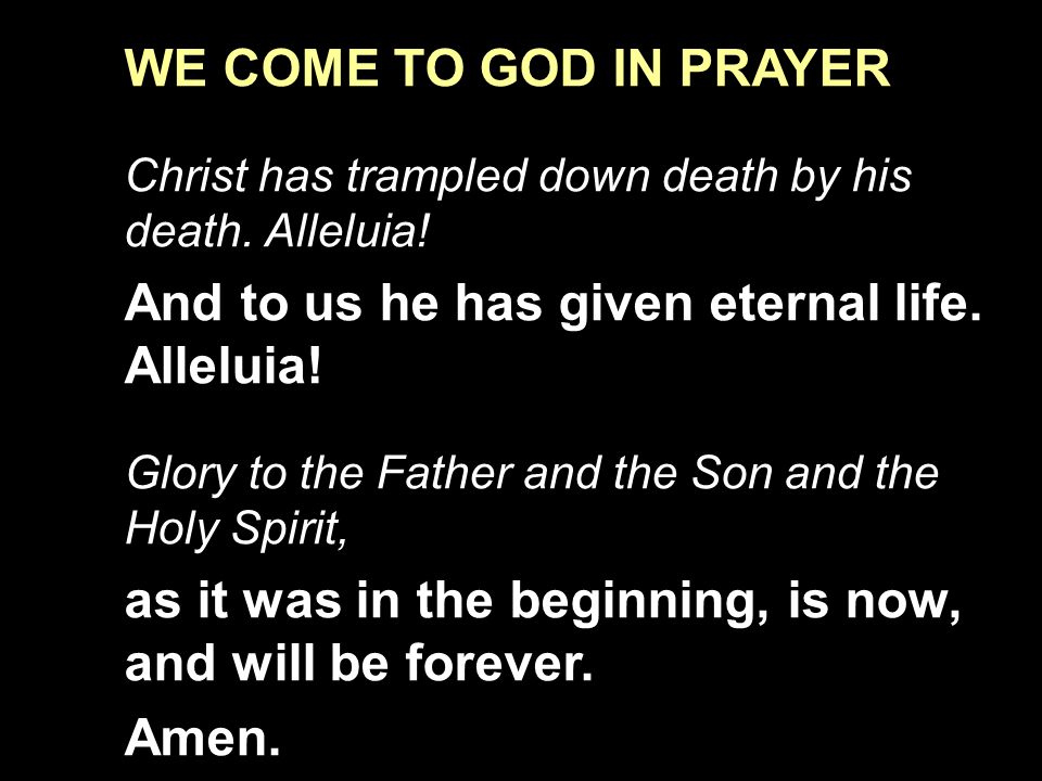 And to us he has given eternal life. Alleluia!