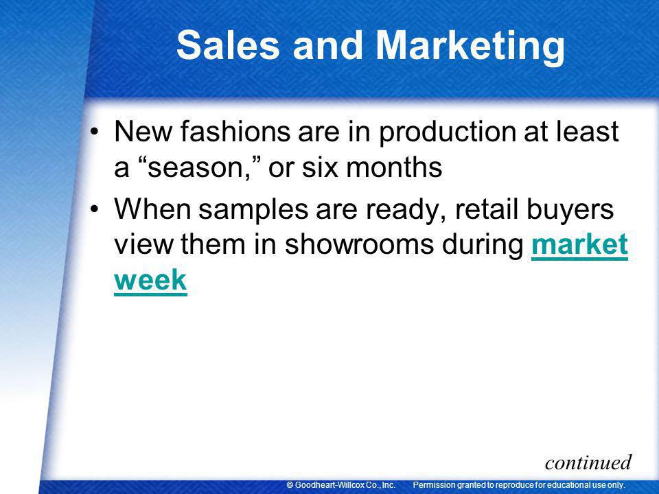 Sales and Marketing New fashions are in production at least a season, or six months.