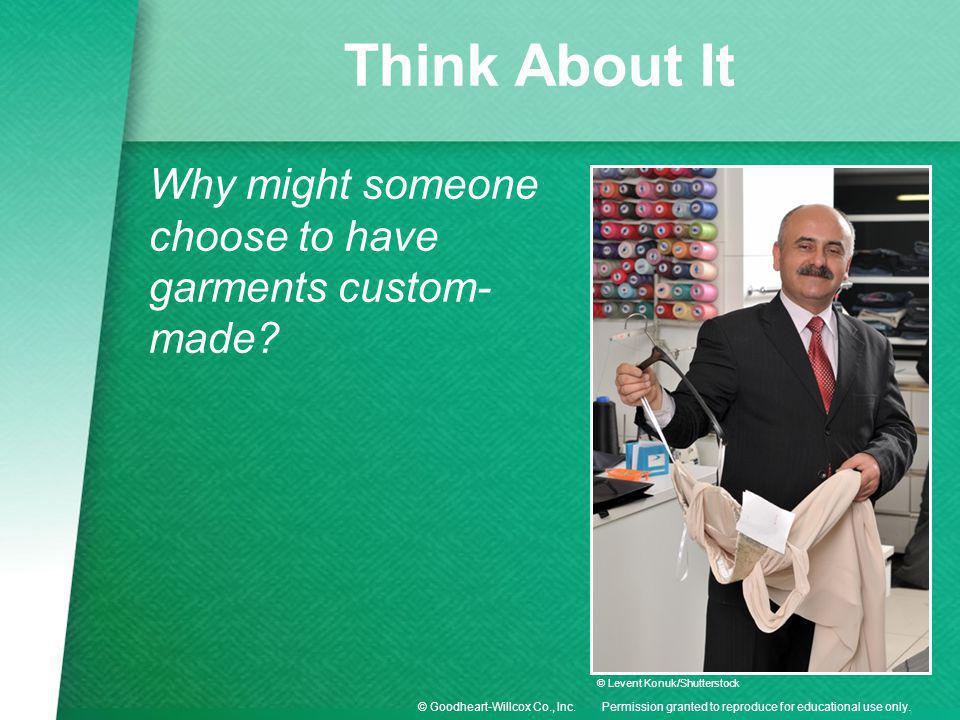 Think About It Why might someone choose to have garments custom-made