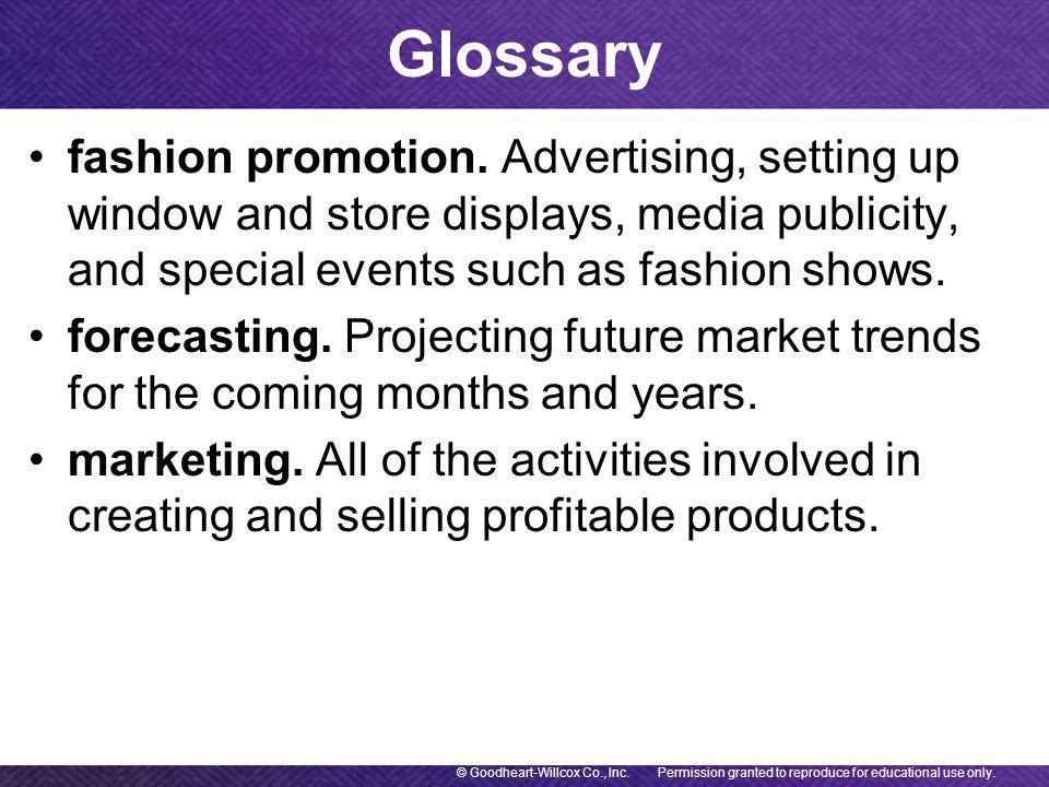 fashion promotion. Advertising, setting up window and store displays, media publicity, and special events such as fashion shows.