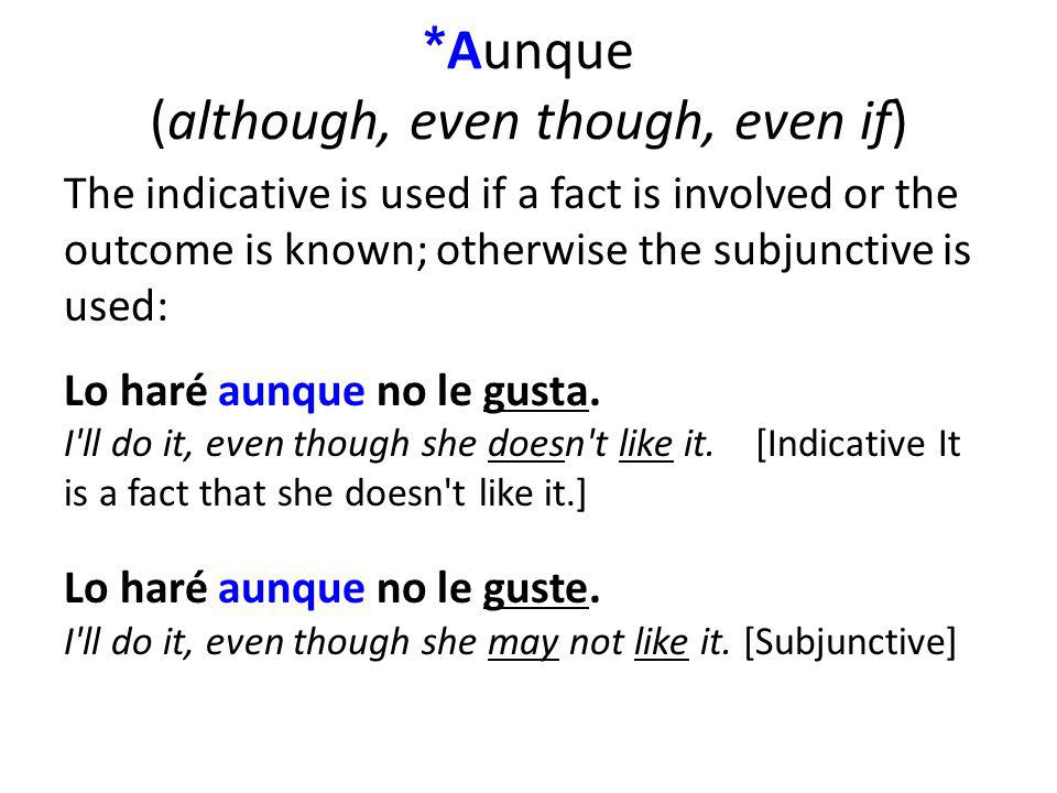 *Aunque (although, even though, even if)