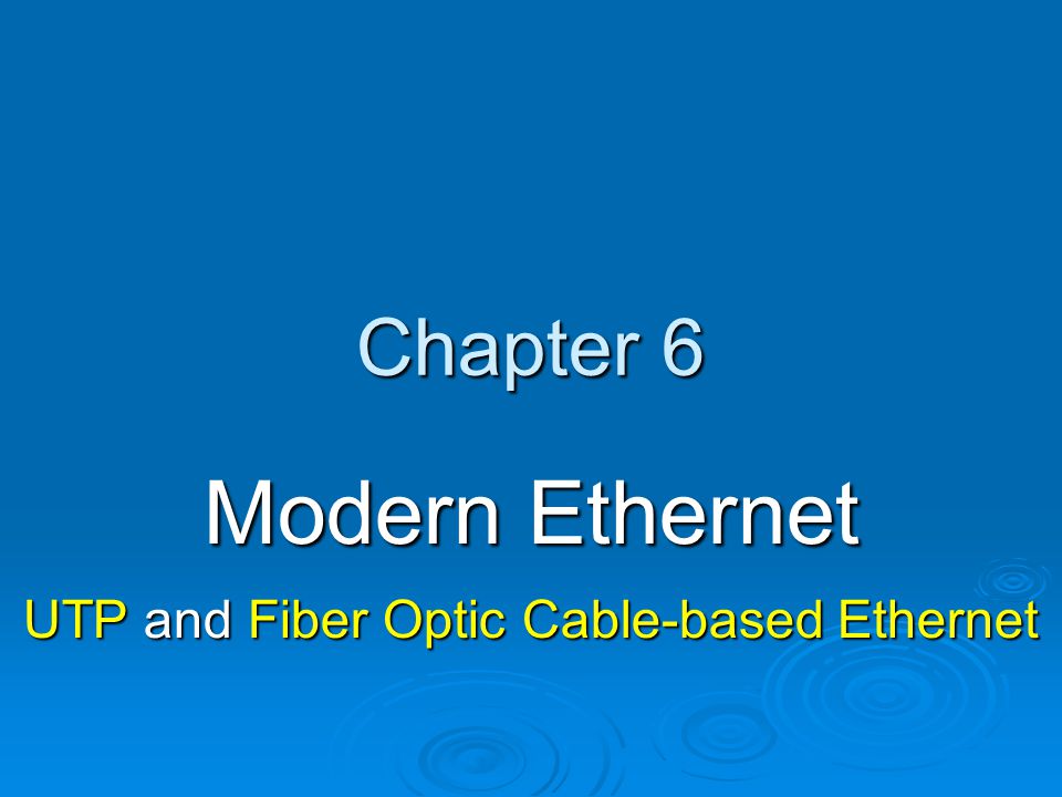 Modern Ethernet UTP and Fiber Optic Cable-based Ethernet